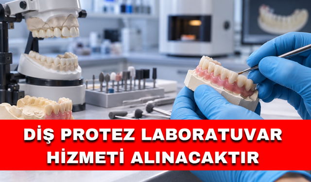 DİŞ PROTEZ LABORATUVAR HİZMETİ ALINACAKTIR