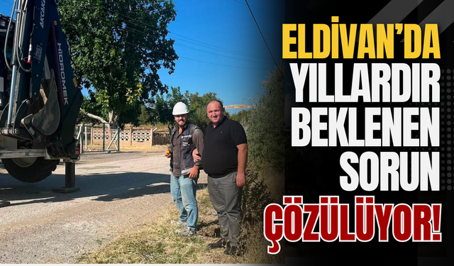 Eldivan’da Yıllardır Beklenen Sorun Çözülüyor!