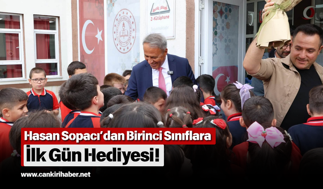 Hasan Sopacı’dan Birinci Sınıflara İlk Gün Hediyesi!