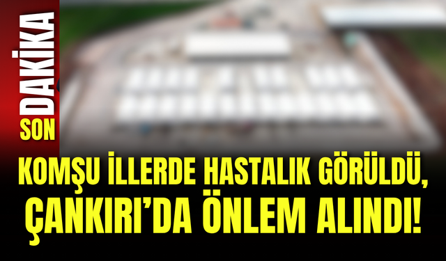 Komşu İllerde Hastalık Görüldü, Çankırı’da Önlem Alındı!