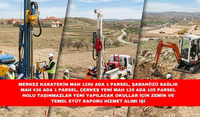 MERKEZ KARATEKİN MAH 1286 ADA 1 PARSEL, ŞABANÖZÜ SAĞLIK MAH 436 ADA 1 PARSEL, ÇERKEŞ YENİ MAH 129 ADA 105 PARSEL NOLU