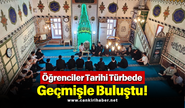 Öğrenciler Tarihi Türbede Geçmişle Buluştu!
