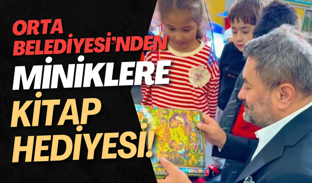 Orta Belediyesi’nden Miniklere Kitap Hediyesi!