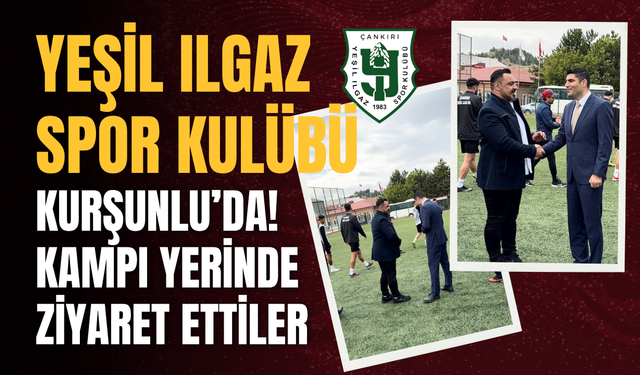 Yeşil Ilgaz Spor Kulübü Kurşunlu'da! Kampı Yerinde Ziyaret Ettiler