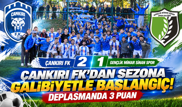 Çankırı FK’dan Sezona Galibiyetle Başlangıç! Deplasmanda 3 Puan