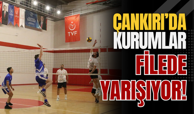 Çankırı’da Kurumlar Filede Yarışıyor!