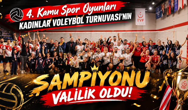 4. Kamu Spor Oyunları Kadınlar Voleybol Turnuvası’nın Şampiyonu Valilik Oldu!