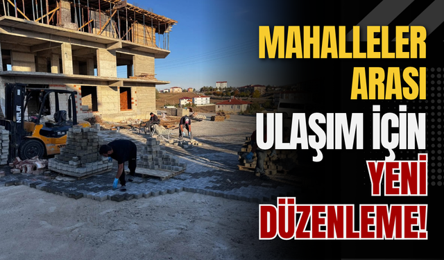 Mahalleler Arası Ulaşım İçin Yeni Düzenleme!