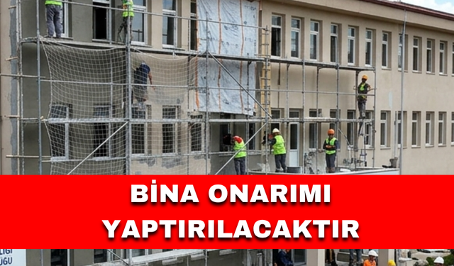 BİNA ONARIMI YAPTIRILACAKTIR