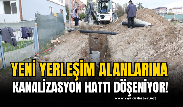 Yeni Yerleşim Alanlarına Kanalizasyon Hattı Döşeniyor!