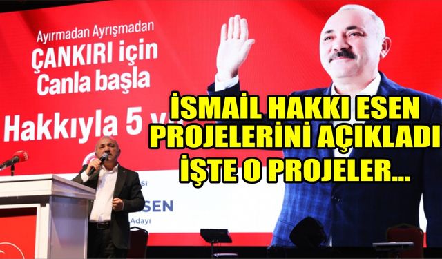 Çankırı Belediye Başkanı İsmail Hakkı Esen yeni dönem için projelerini açıkladı