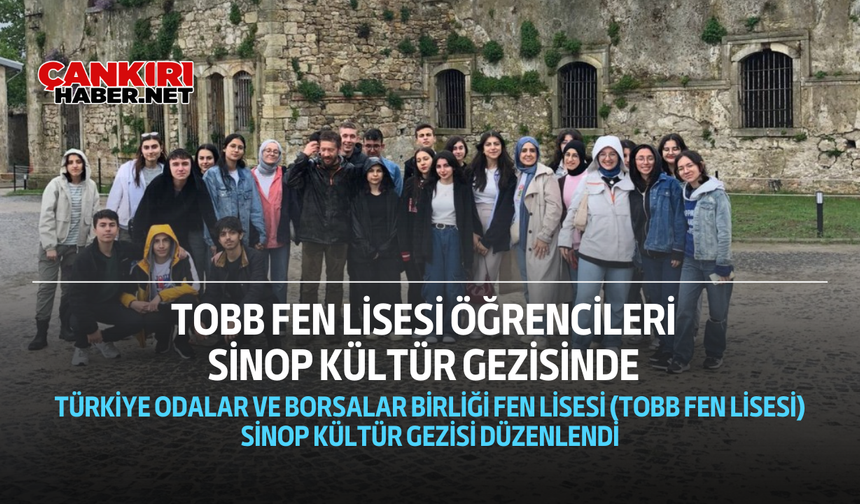 TOBB Fen Lisesi Öğrencileri Sinop Kültür Gezisinde