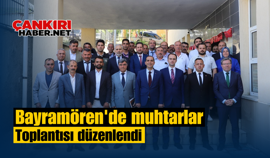 Bayramören'de muhtarlar toplantısı düzenlendi