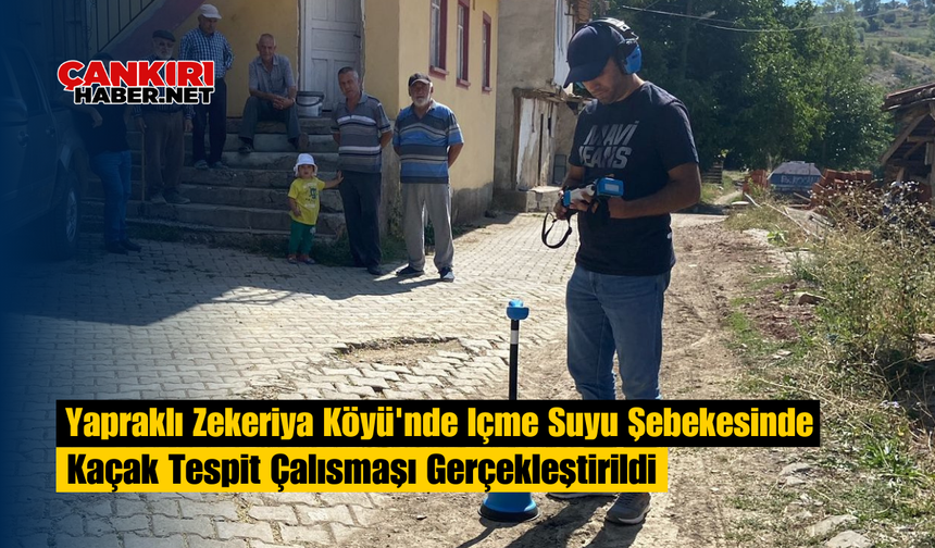 Yapraklı Zekeriya Köyü'nde İçme Suyu Şebekesinde Kaçak Tespit Çalışması Gerçekleştirildi