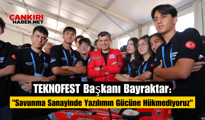 TEKNOFEST Başkanı Bayraktar: "Savunma Sanayinde Yazılımın Gücüne Hükmediyoruz"