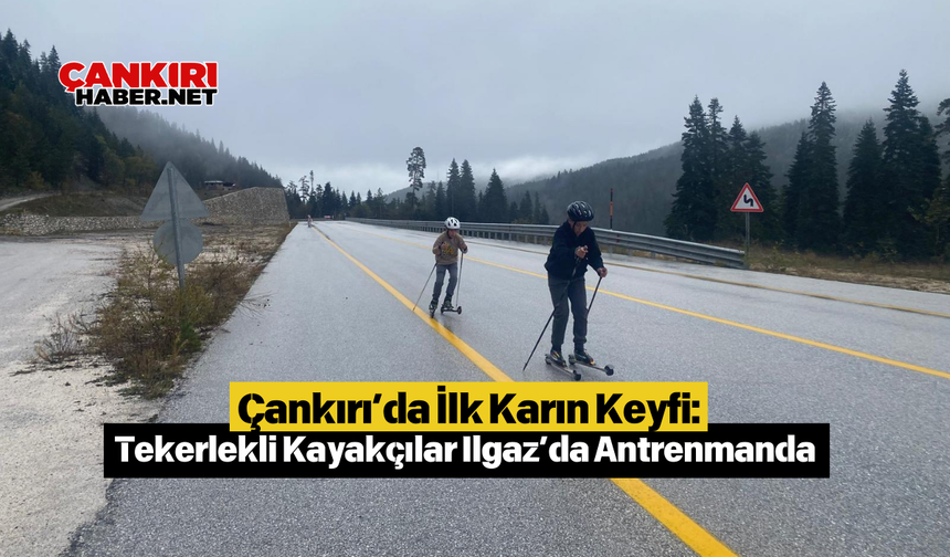 Çankırı’da İlk Karın Keyfi: Tekerlekli Kayakçılar Ilgaz’da Antrenmanda