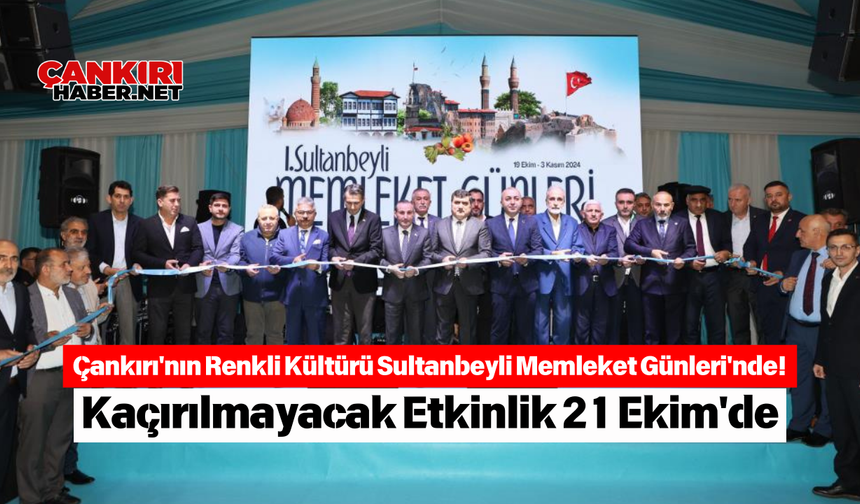 Çankırı'nın Renkli Kültürü Sultanbeyli Memleket Günleri'nde! Kaçırılmayacak Etkinlik 21 Ekim'de