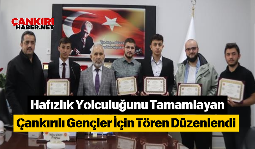 Hafızlık Yolculuğunu Tamamlayan Çankırılı Gençler İçin Tören Düzenlendi