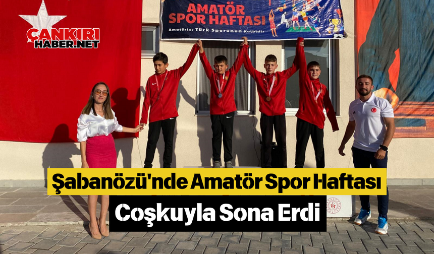 Şabanözü'nde Amatör Spor Haftası Coşkuyla Sona Erdi