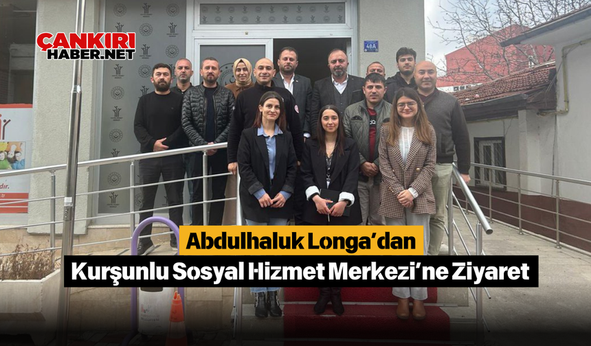 Abdulhaluk Longa’dan Kurşunlu Sosyal Hizmet Merkezi’ne Ziyaret