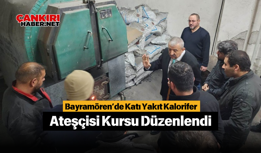 Bayramören’de Katı Yakıt Kalorifer Ateşçisi Kursu Düzenlendi