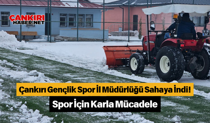 Çankırı Gençlik Spor İl Müdürlüğü Sahaya İndi! Spor İçin Karla Mücadele