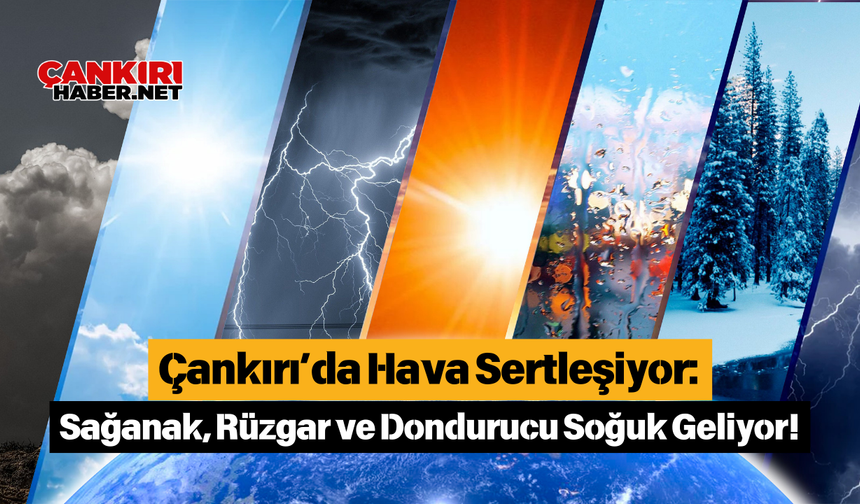 Çankırı’da Hava Sertleşiyor: Sağanak, Rüzgar ve Dondurucu Soğuk Geliyor!