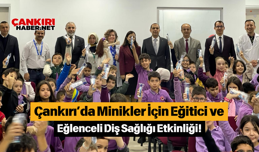 Çankırı’da Minikler İçin Eğitici ve Eğlenceli Diş Sağlığı Etkinliği!