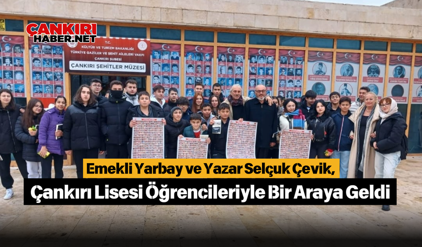 Emekli Yarbay ve Yazar Selçuk Çevik, Çankırı Lisesi Öğrencileriyle Bir Araya Geldi