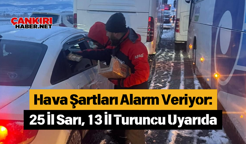 Hava Şartları Alarm Veriyor: 25 İl Sarı, 13 İl Turuncu Uyarıda