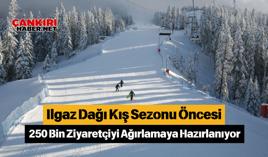 Ilgaz Dağı Kış Sezonu Öncesi 250 Bin Ziyaretçiyi Ağırlamaya Hazırlanıyor