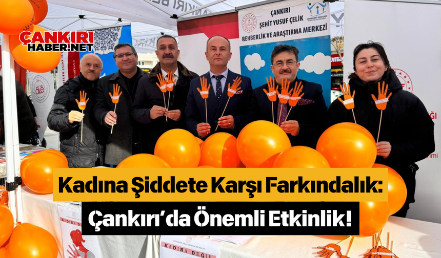 Kadına Şiddete Karşı Farkındalık: Çankırı’da Önemli Etkinlik!