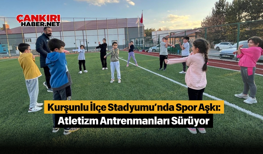 Kurşunlu İlçe Stadyumu’nda Spor Aşkı: Atletizm Antrenmanları Sürüyor