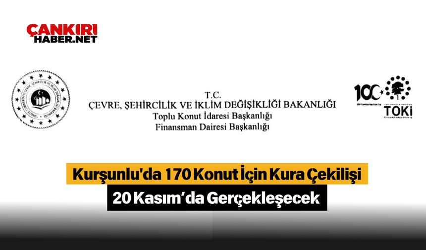 Kurşunlu'da 170 Konut İçin Kura Çekilişi 20 Kasım’da Gerçekleşecek