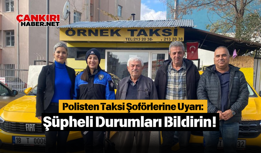 Polisten Taksi Şoförlerine Uyarı: Şüpheli Durumları Bildirin!