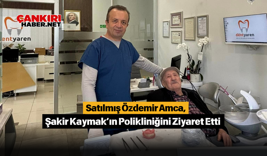 Satılmış Özdemir Amca, Şakir Kaymak’ın Polikliniğini Ziyaret Etti