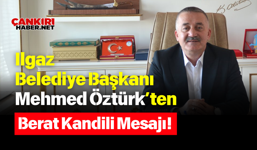Ilgaz Belediye Başkanı Mehmed Öztürk’ten Berat Kandili Mesajı!