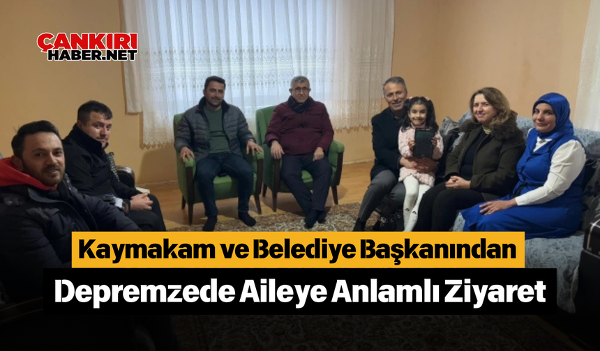 Kaymakam ve Belediye Başkanından Depremzede Aileye Anlamlı Ziyaret