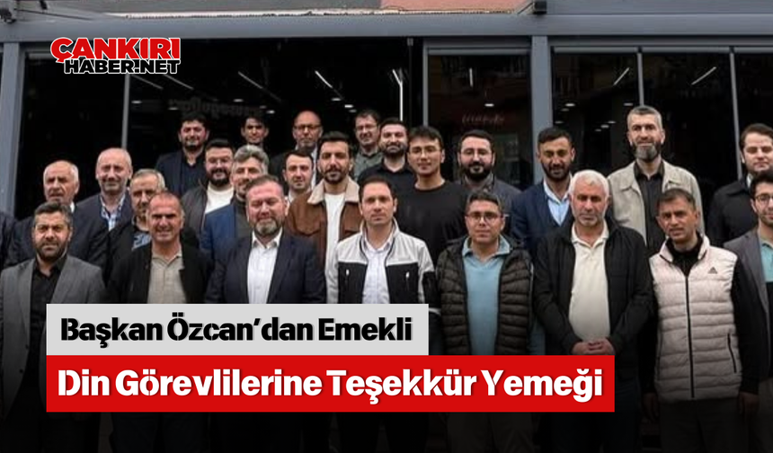Başkan Özcan’dan Emekli Din Görevlilerine Teşekkür Yemeği