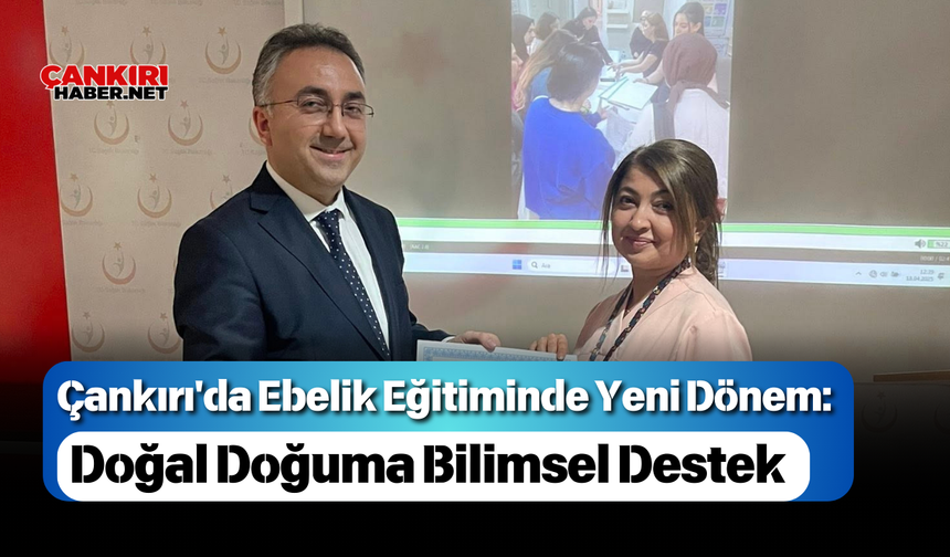 Çankırı'da Ebelik Eğitiminde Yeni Dönem: Doğal Doğuma Bilimsel Destek