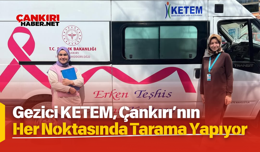 Gezici KETEM, Çankırı’nın Her Noktasında Tarama Yapıyor