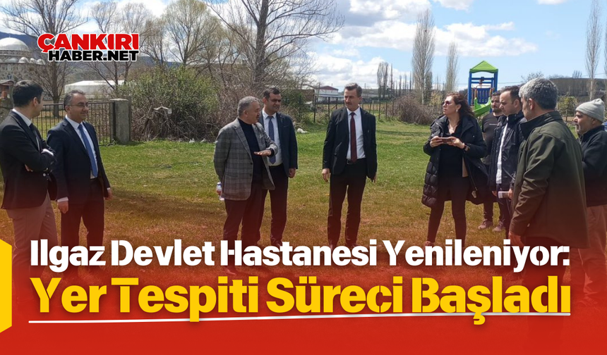 Ilgaz Devlet Hastanesi Yenileniyor: Yer Tespiti Süreci Başladı