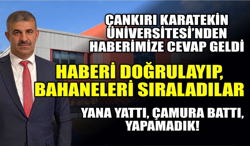 Çankırı Karatekin Üniversitesi'nden açıklama! Haberimizi doğrulayıp, bahaneleri sıraladılar