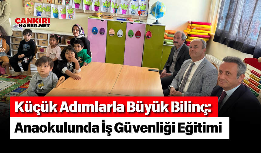 Küçük Adımlarla Büyük Bilinç: Anaokulunda İş Güvenliği Eğitimi