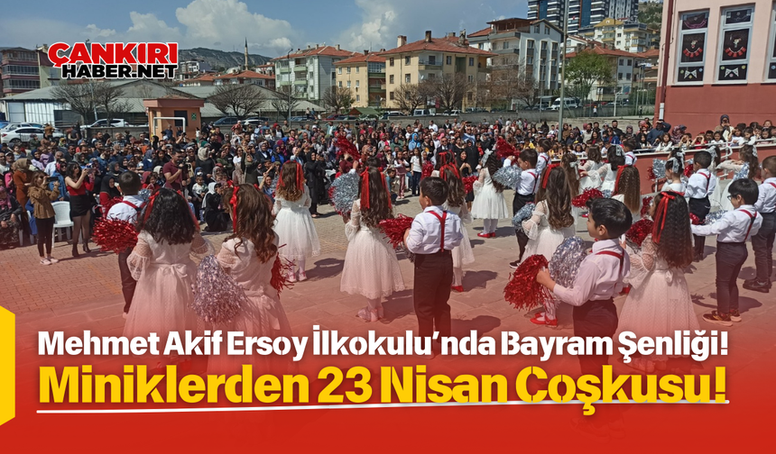 Mehmet Akif Ersoy İlkokulu’nda Bayram Şenliği! Miniklerden 23 Nisan Coşkusu!