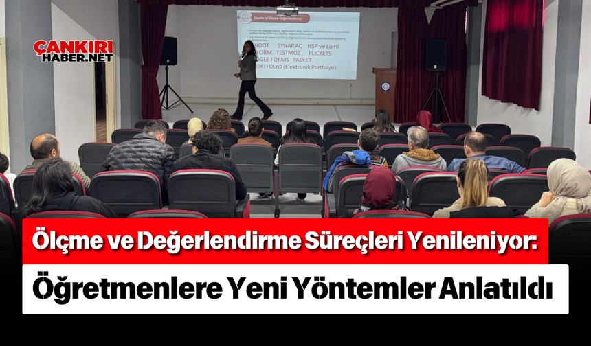 Ölçme ve Değerlendirme Süreçleri Yenileniyor: Öğretmenlere Yeni Yöntemler Anlatıldı