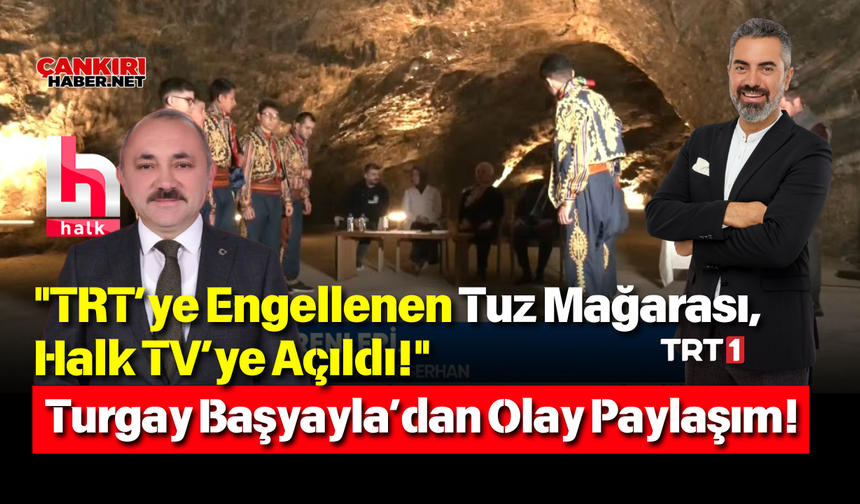 "TRT’ye Engellenen Tuz Mağarası, Halk TV’ye Açıldı!" Turgay Başyayla’dan Olay Paylaşım!