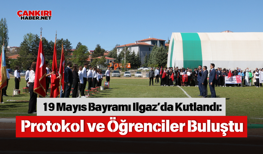 19 Mayıs Bayramı Ilgaz’da Kutlandı: Protokol ve Öğrenciler Buluştu