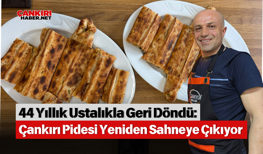 44 Yıllık Ustalıkla Geri Döndü: Çankırı Pidesi Yeniden Sahneye Çıkıyor
