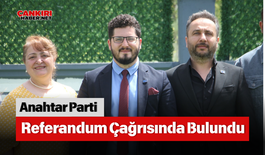 Anahtar Parti Referandum Çağrısında Bulundu